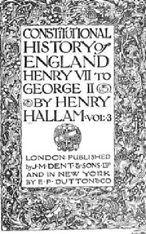 [Gutenberg 44410] • Constitutional History of England, Henry VII to George II. Volume 3 of 3